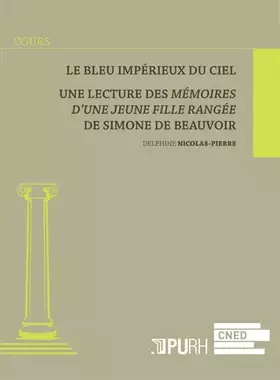 Couverture du produit · Le bleu impérieux du ciel : Une lecture des Mémoires d'une jeune fille rangée de Simone de Beauvoir