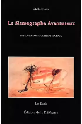 Couverture du produit · Le Sismographe aventureux. Improvisations sur Henri Michaux
