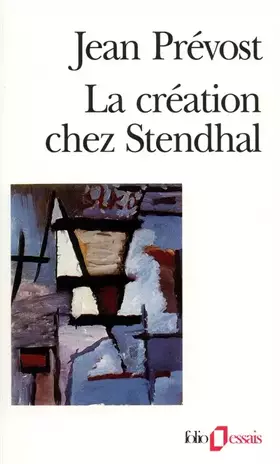 Couverture du produit · La Création chez Stendhal: Essai sur le métier d'écrire et la psychologie de l'écrivain