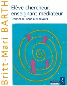 Couverture du produit · Elève chercheur, enseignant médiateur : Donner du sens aux savoirs