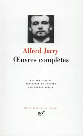 Couverture du produit · Alfred Jarry : Oeuvres complètes, tome I