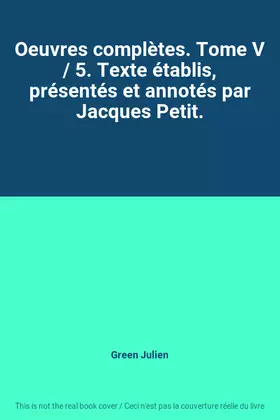 Couverture du produit · Oeuvres complètes. Tome V / 5. Texte établis, présentés et annotés par Jacques Petit.