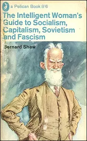 Couverture du produit · The Intelligent Woman's Guide to Socialism, Capitalism, Sovietism and Fascism (Penguin Twentieth Century Classics)