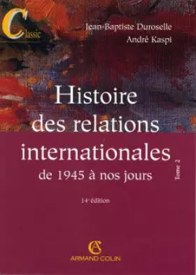 Couverture du produit · Histoire des relations internationales : Tome 2, De 1945 à nos jours