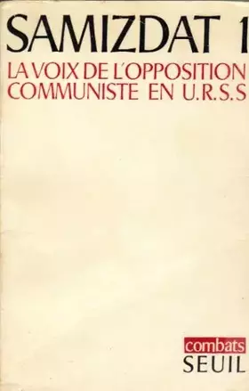 Couverture du produit · SAMIZDAT I . LA VOIX DE L'OPPOSITION COMMUNISTE EN U.R.S.S.