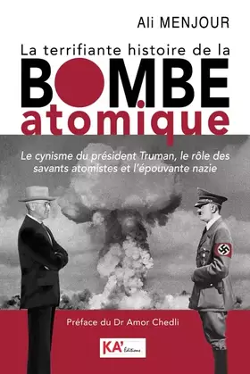 Couverture du produit · LA TERRIFIANTE HISTOIRE DE LA: le cynisme du président Truman le rôle des savants atomistes et l'épouvante nazie