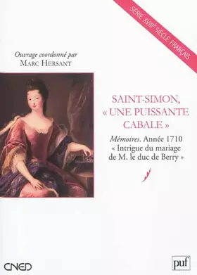 Couverture du produit · Saint-Simon, « une puissante cabale »: Mémoires. Année 1710. « Intrigue du mariage de M. le duc de Berry »