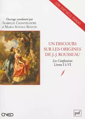 Couverture du produit · Un discours sur les origines de J.-J. Rousseau: Les Confessions, Livres I à VI
