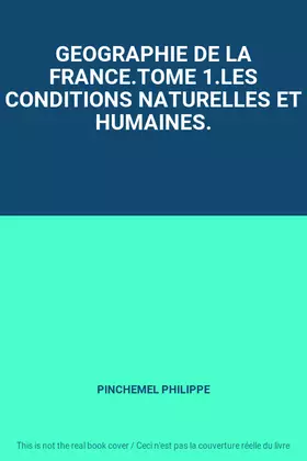 Couverture du produit · GEOGRAPHIE DE LA FRANCE.TOME 1.LES CONDITIONS NATURELLES ET HUMAINES.