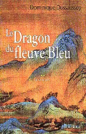 Couverture du produit · Le dragon du fleuve bleu