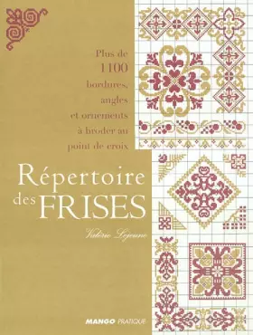 Couverture du produit · Répertoire des frises : Plus de 1100 bordures, angles et ornements à broder au point de croix