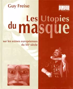 Couverture du produit · Les utopies du masque: Sur les scènes européennes du XXe siècle
