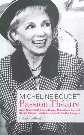 Couverture du produit · Passion Théâtre : Avec Marie Bell, Louis Jouvet, Madeleine Renaud, Gérard Philipe... un demi-siècle de théâtre français