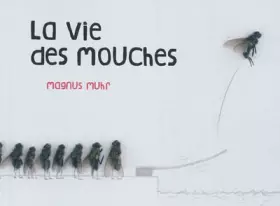 Couverture du produit · La vie des mouches