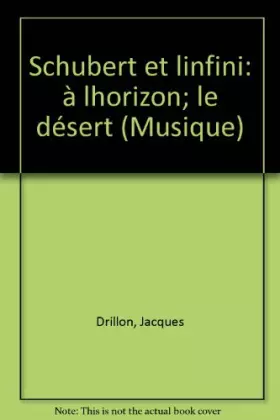 Couverture du produit · SCHUBERT ET L'INFINI. A l'horizon, le désert