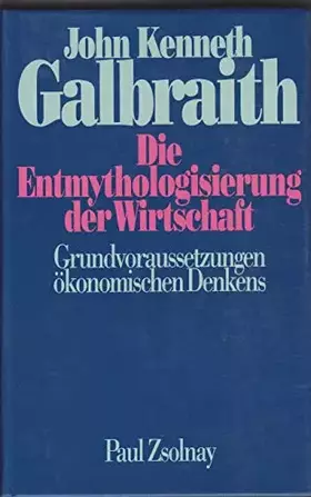 Couverture du produit · Die Entmythologisierung der Wirtschaft: Grundvoraussetzungen ökonomischen Denkens