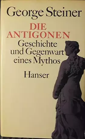 Couverture du produit · Die Antigonen: Geschichte und Gegenwart eines Mythos
