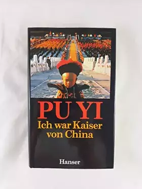 Couverture du produit · Ich war Kaiser von China. Vom Himmelssohn zum neuen Menschen