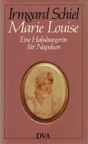Couverture du produit · Marie Louise. Eine Habsburgerin für Napoleon