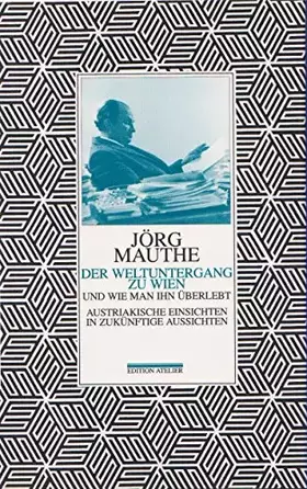 Couverture du produit · Der Weltuntergang zu Wien und wie man ihn überlebt: Austriakische Einsichten in zukünftige Aussichten