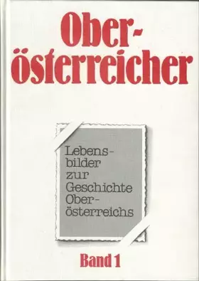 Couverture du produit · Oberösterreicher: Lebensbilder zur Geschichte Oberösterreichs