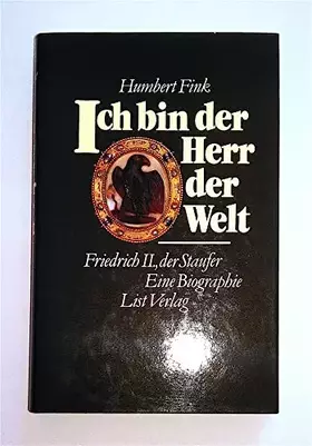 Couverture du produit · Ich bin der Herr der Welt. Friedrich II., der Staufer