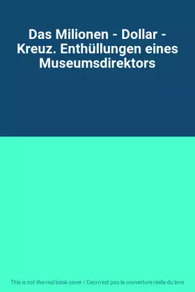 Couverture du produit · Das Milionen - Dollar - Kreuz. Enthüllungen eines Museumsdirektors