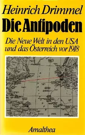 Couverture du produit · Die Antipoden. Die Neue Welt in den USA und das Österreich vor 1918