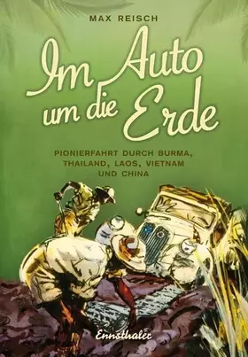 Couverture du produit · Im Auto um die Erde: Pionierfahrt durch Burma, Thailand, Laos, Vietnam und China