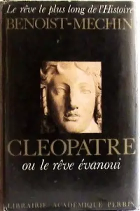 Couverture du produit · Cleopatre: Ou, Le reve evanoui : 69-30 avant Jesus-Christ (His Le reve le plus long de l'histoire  2) (French Edition)
