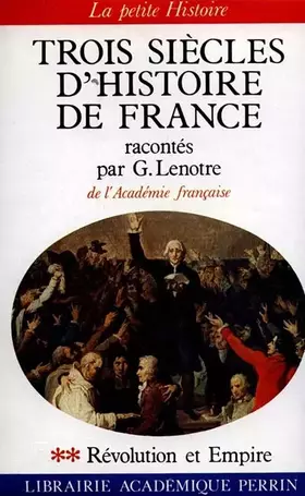 Couverture du produit · TROIS SIECLES D'HISTOIRE DE FRANCE. Tome 2, La Révolution et l'Empire
