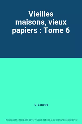 Couverture du produit · Vieilles maisons, vieux papiers : Tome 6