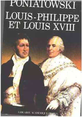 Couverture du produit · Louis Philippe et Louis XVIII : Autour du journal de Louis-Philippe en Mars 1815