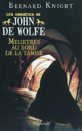 Couverture du produit · Les Enquêtes de John de Wolfe, Tome 3 : Meurtres au bord de la Tamise