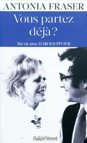 Couverture du produit · Vous partez déjà ? : Ma vie avec Harold Pinter