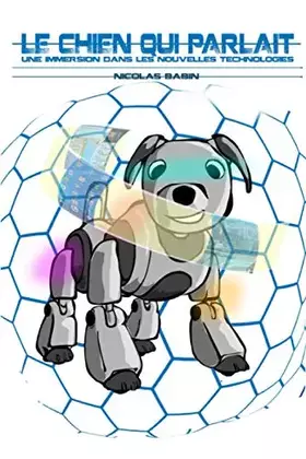 Couverture du produit · Le chien qui parlait: Une immersion dans les nouvelles technologies