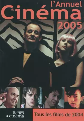 Couverture du produit · L' Annuel du Cinéma 2005: Tous les Films 2004