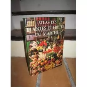 Couverture du produit · Atlas des plantes et fruits du marché (Beaux livres)