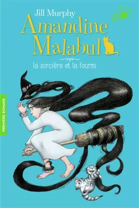 Couverture du produit · AMANDINE MALABUL, LA SORCIERE ET LA FOURMI