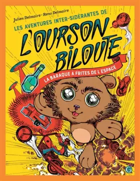 Couverture du produit · Les Aventures inter-sidérantes de l'Ourson Biloute, épisode 1: La baraque à frites de l'espace