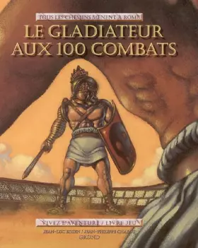 Couverture du produit · Le Gladiateur aux 100 combats