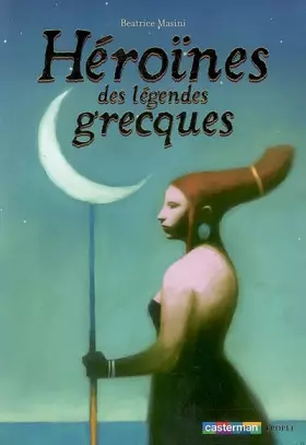 Couverture du produit · Héroïnes des légendes grecques