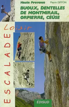 Couverture du produit · Escalade loisir en Haute Provence: Buoux, Dentelles de Montmirail, Orpierre, Céüse...