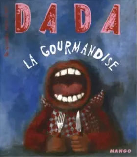 Couverture du produit · La gourmandise. Revue Dada n° 105