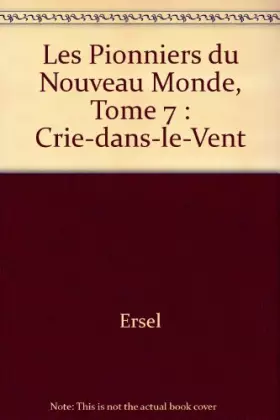 Couverture du produit · Les Pionniers du Nouveau Monde, Tome 7 : Crie-dans-le-Vent