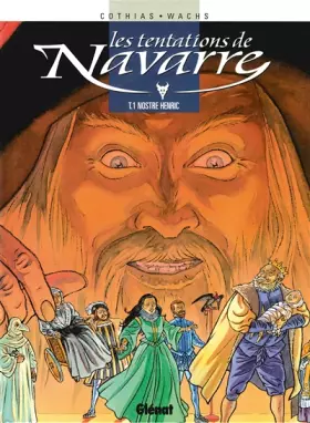 Couverture du produit · Les Tentations de Navarre, tome 1 : Nostre Henric