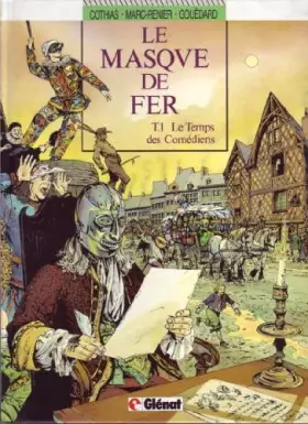 Couverture du produit · Le masque de fer, Tome 1 : Le temps des comédiens
