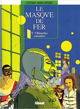 Couverture du produit · Le Masque de fer, tome 3 : Blanches colombes