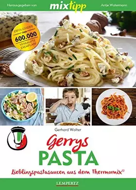 Couverture du produit · mixtipp: Gerrys Pasta: Lieblingspastasaucen aus dem Thermomix® (Kochen mit dem Thermomix®)