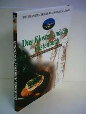Couverture du produit · Das Kloster Andechs Fastenbuch. Auf der Suche nach dem Wesentlichen